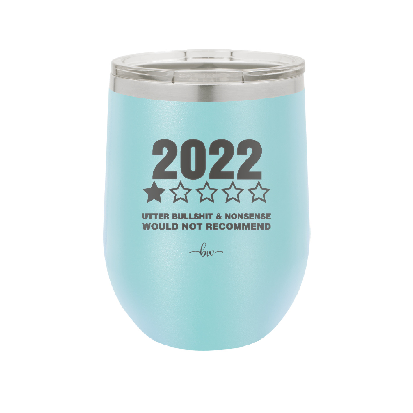 12 oz wine cup 2022 utter bullshitt and nonsense would not recommend - sky