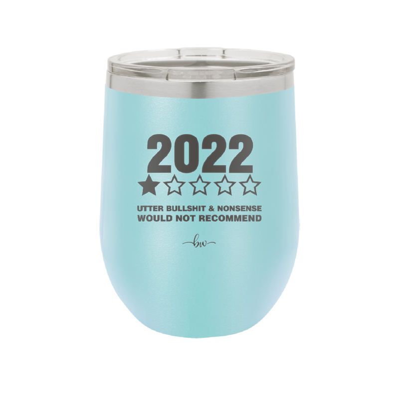 12 oz wine cup 2022 utter bullshitt and nonsense would not recommend - sky