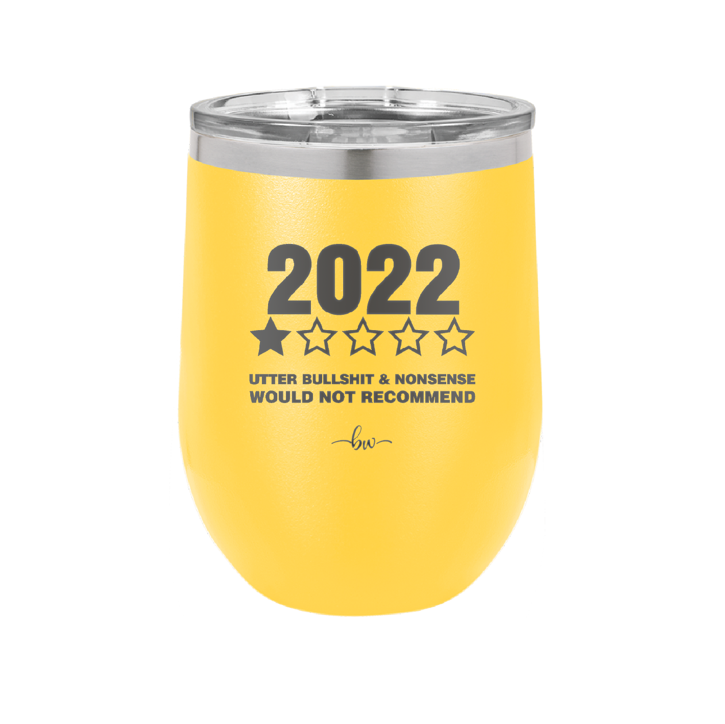 12 oz wine cup 2022 utter bullshitt and nonsense would not recommend - yellow