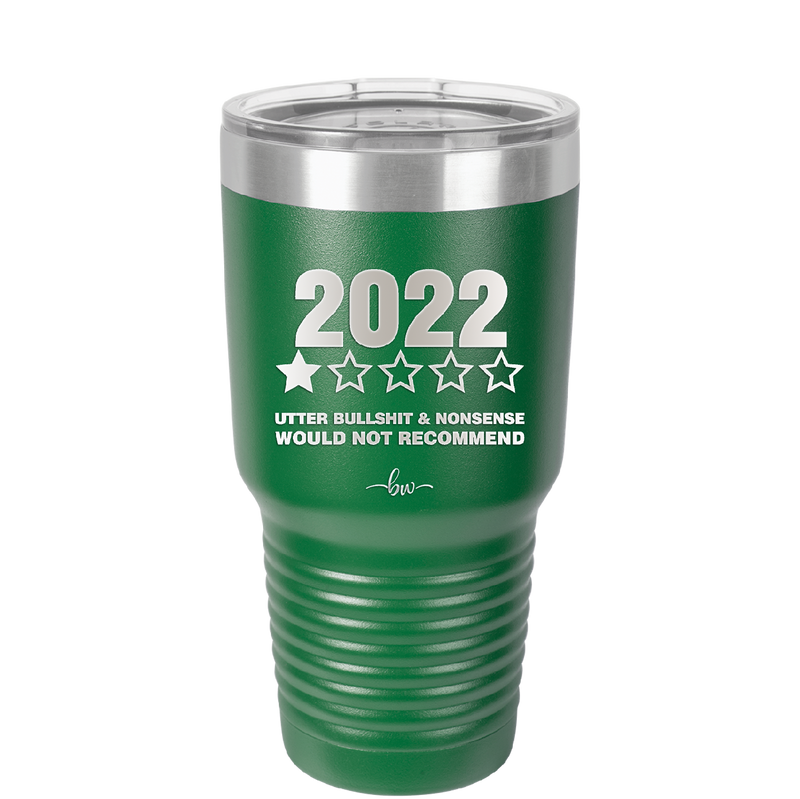 30 oz 2022 utter bullshitt and nonsense would not recommend- green