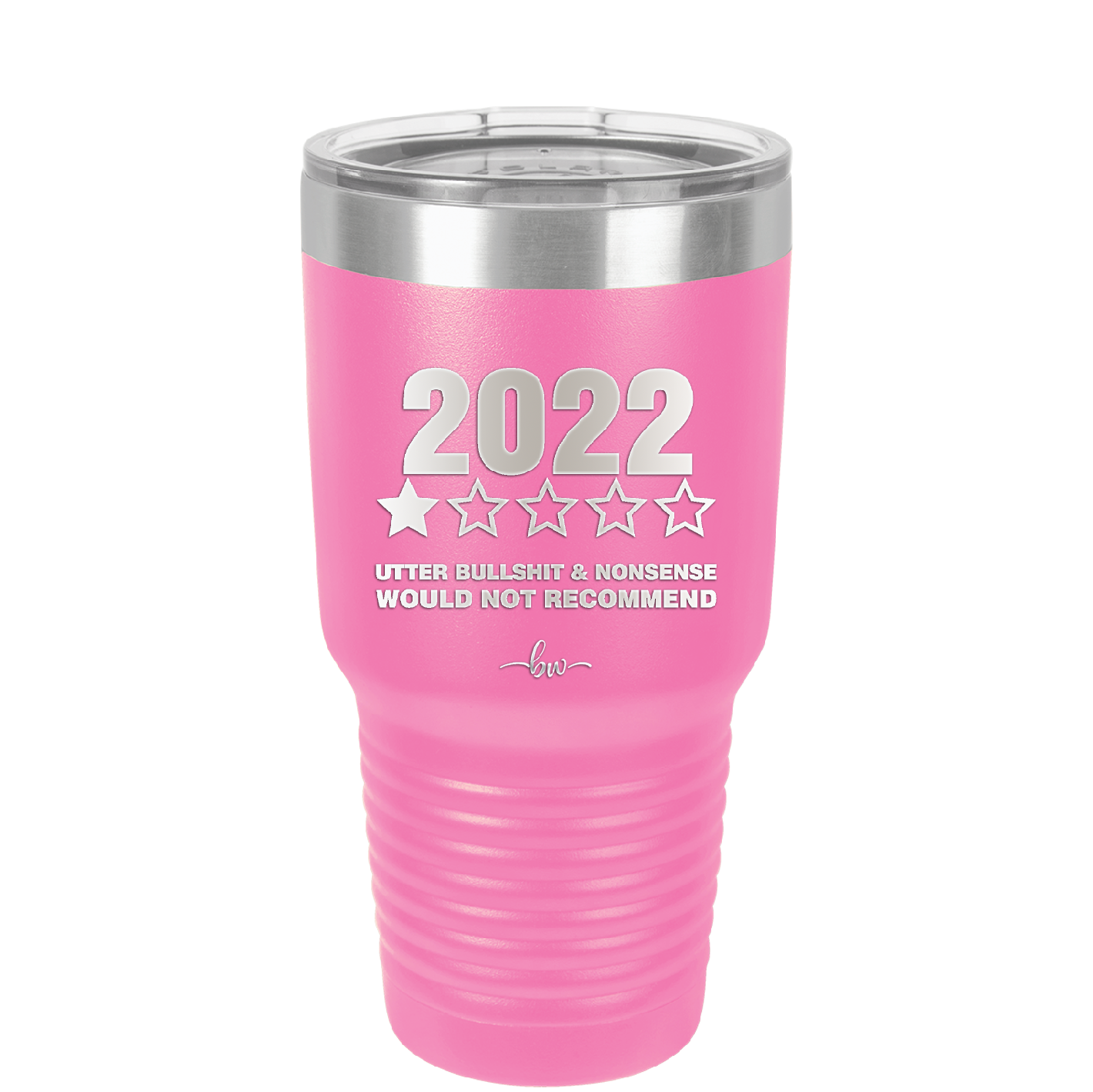 30 oz 2022 utter bullshitt and nonsense would not recommend- pink