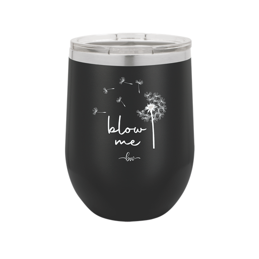 Blow Me Dandelion - Laser Engraved Stainless Steel Drinkware - 2238 -