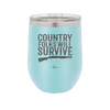 Country Folks Will Survive - Laser Engraved Stainless Steel Drinkware - 2245 -
