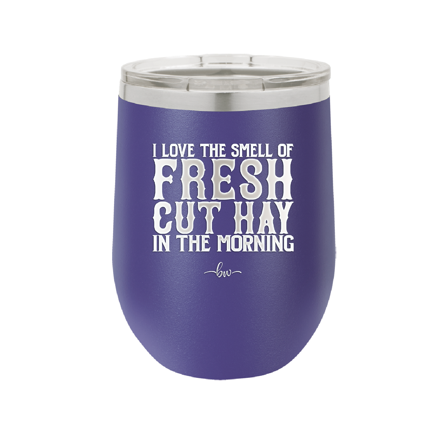 I Love the Smell of Fresh Hay in the Morning - Laser Engraved Stainless Steel Drinkware - 2249 -