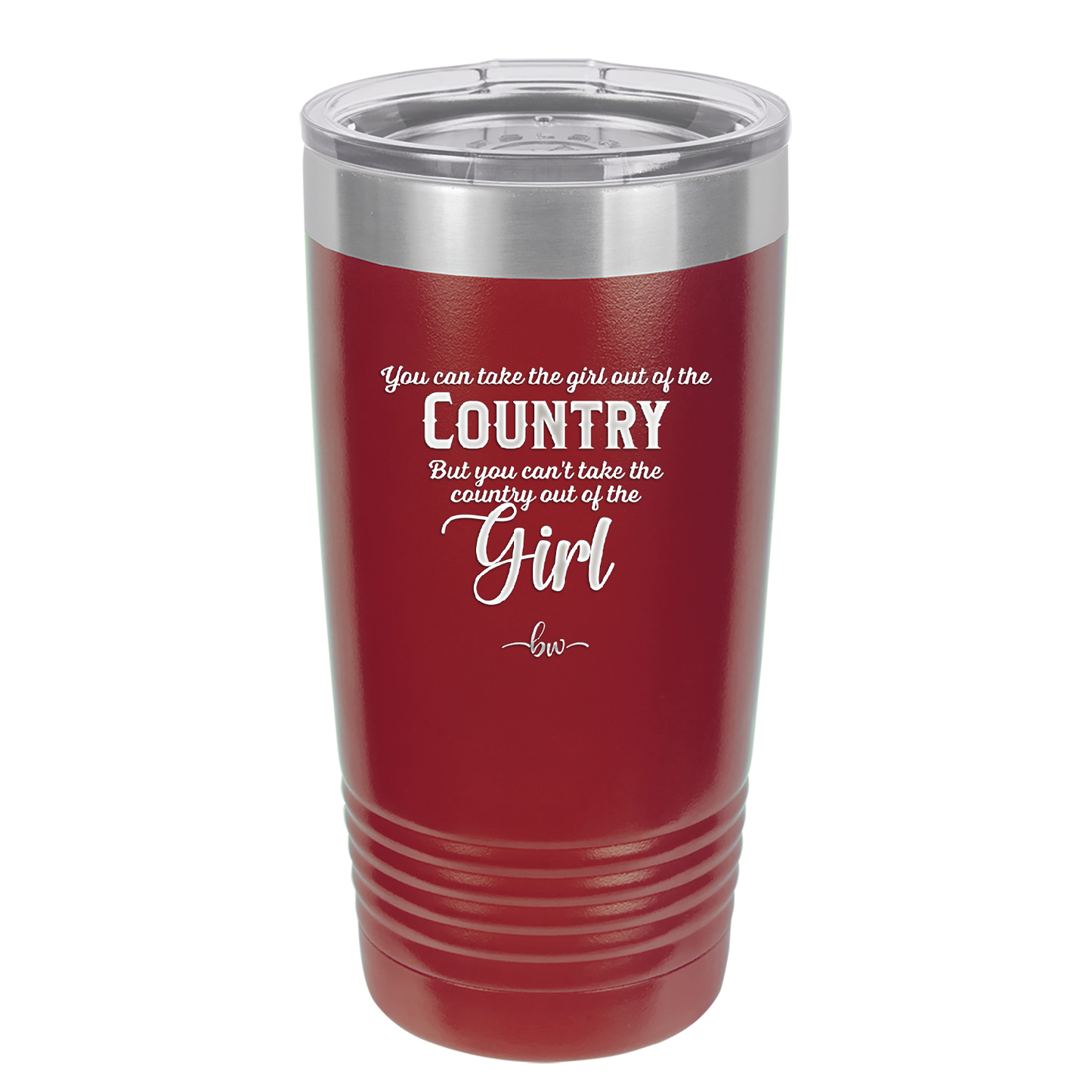 You Can Take the Girl Out of the Country But You Can't Take the Country Out of the Girl - Laser Engraved Stainless Steel Drinkware - 2253 -