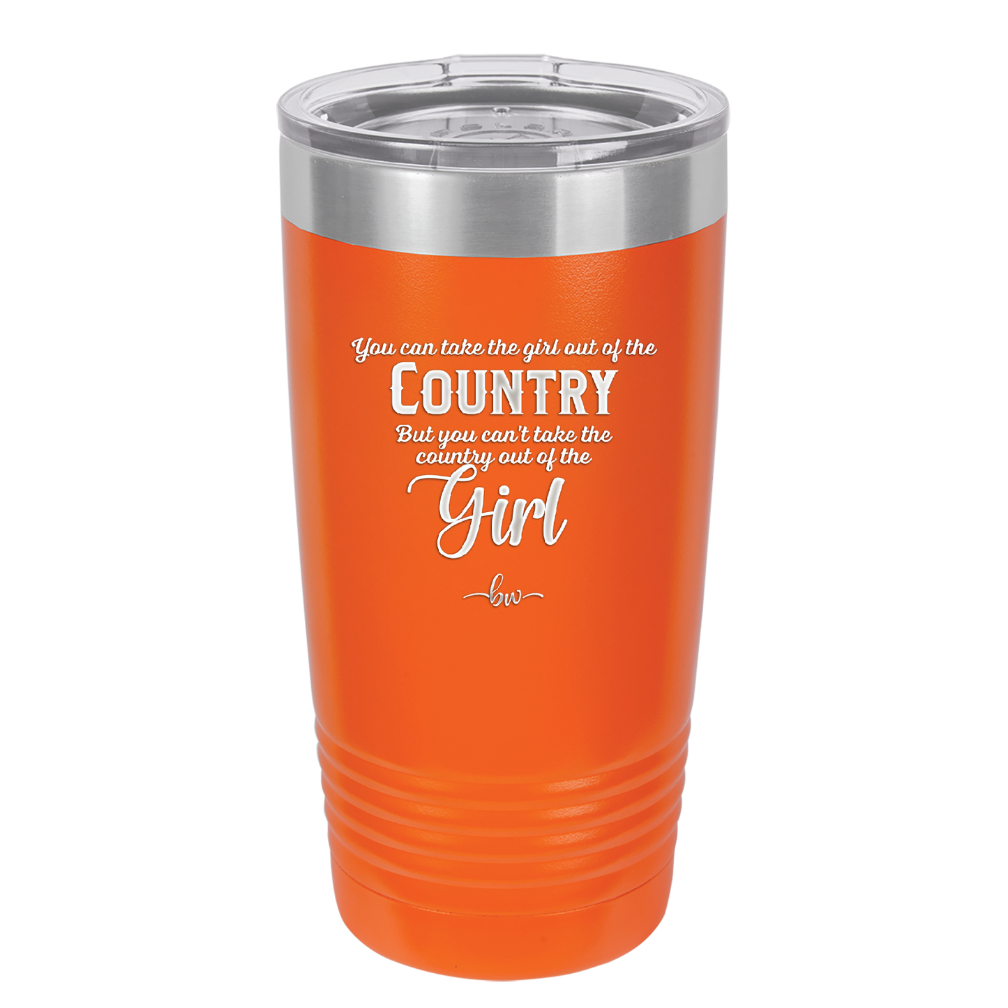 You Can Take the Girl Out of the Country But You Can't Take the Country Out of the Girl - Laser Engraved Stainless Steel Drinkware - 2253 -