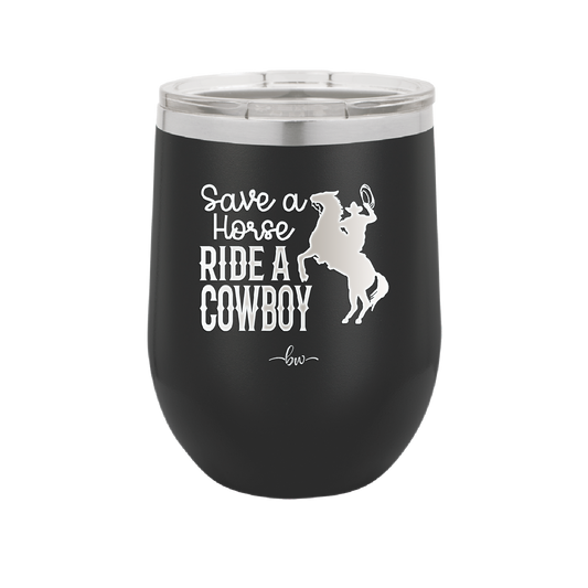 Save a Horse Ride a Cowboy - Laser Engraved Stainless Steel Drinkware - 2254 -