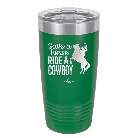 Save a Horse Ride a Cowboy - Laser Engraved Stainless Steel Drinkware - 2254 -