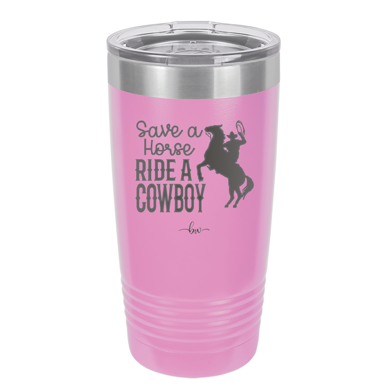 Save a Horse Ride a Cowboy - Laser Engraved Stainless Steel Drinkware - 2254 -