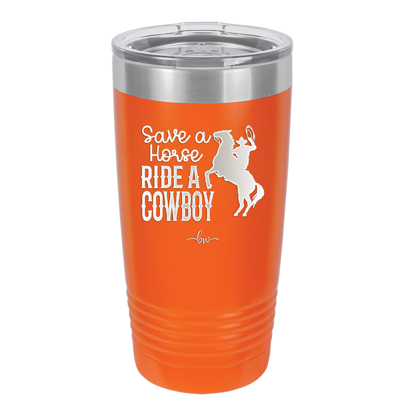 Save a Horse Ride a Cowboy - Laser Engraved Stainless Steel Drinkware - 2254 -