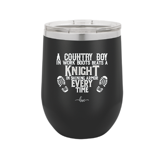 A Country Boy in Work Boots Beats a Knight in Shining Armor Every Time - Laser Engraved Stainless Steel Drinkware - 2255 -