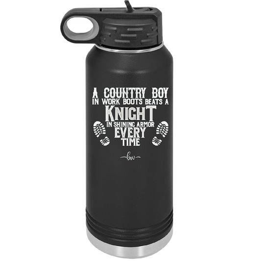 A Country Boy in Work Boots Beats a Knight in Shining Armor Every Time - Laser Engraved Stainless Steel Drinkware - 2255 -