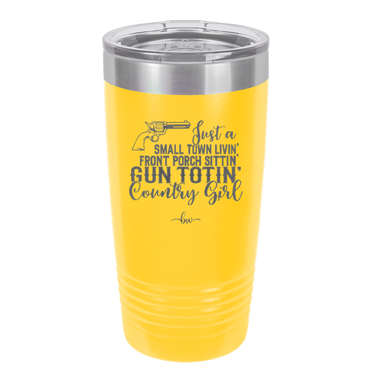 Small Town Livin Front Porch Sittin Gun Totin Country Girl - Laser Engraved Stainless Steel Drinkware - 2257 -