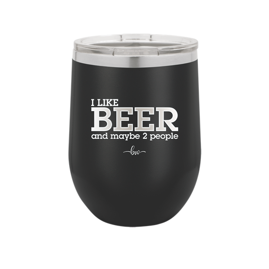 I Like Beer and Maybe 2 People - Laser Engraved Stainless Steel Drinkware - 2263 -