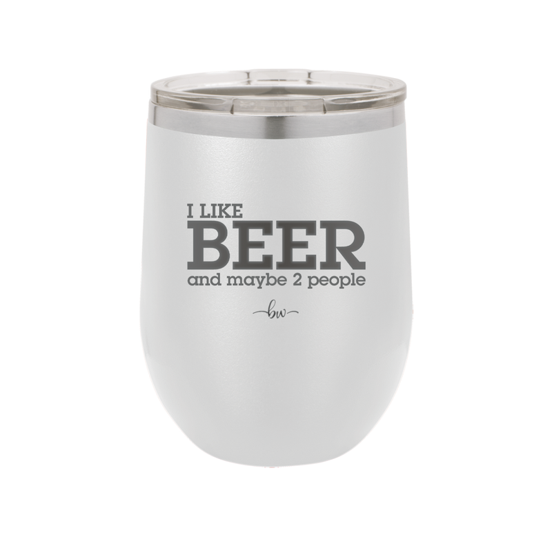 I Like Beer and Maybe 2 People - Laser Engraved Stainless Steel Drinkware - 2263 -