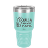 I Like Tequila and Maybe 2 People - Laser Engraved Stainless Steel Drinkware - 2265 -