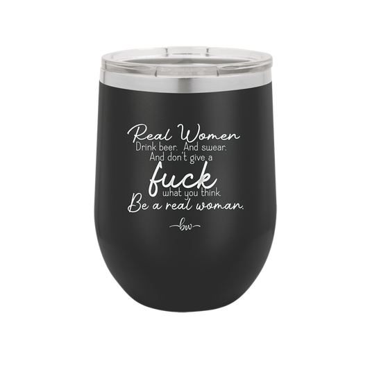 Real Women Drink Beer and Swear and Don't Give a Fuck What You Think - Laser Engraved Stainless Steel Drinkware - 2267 -