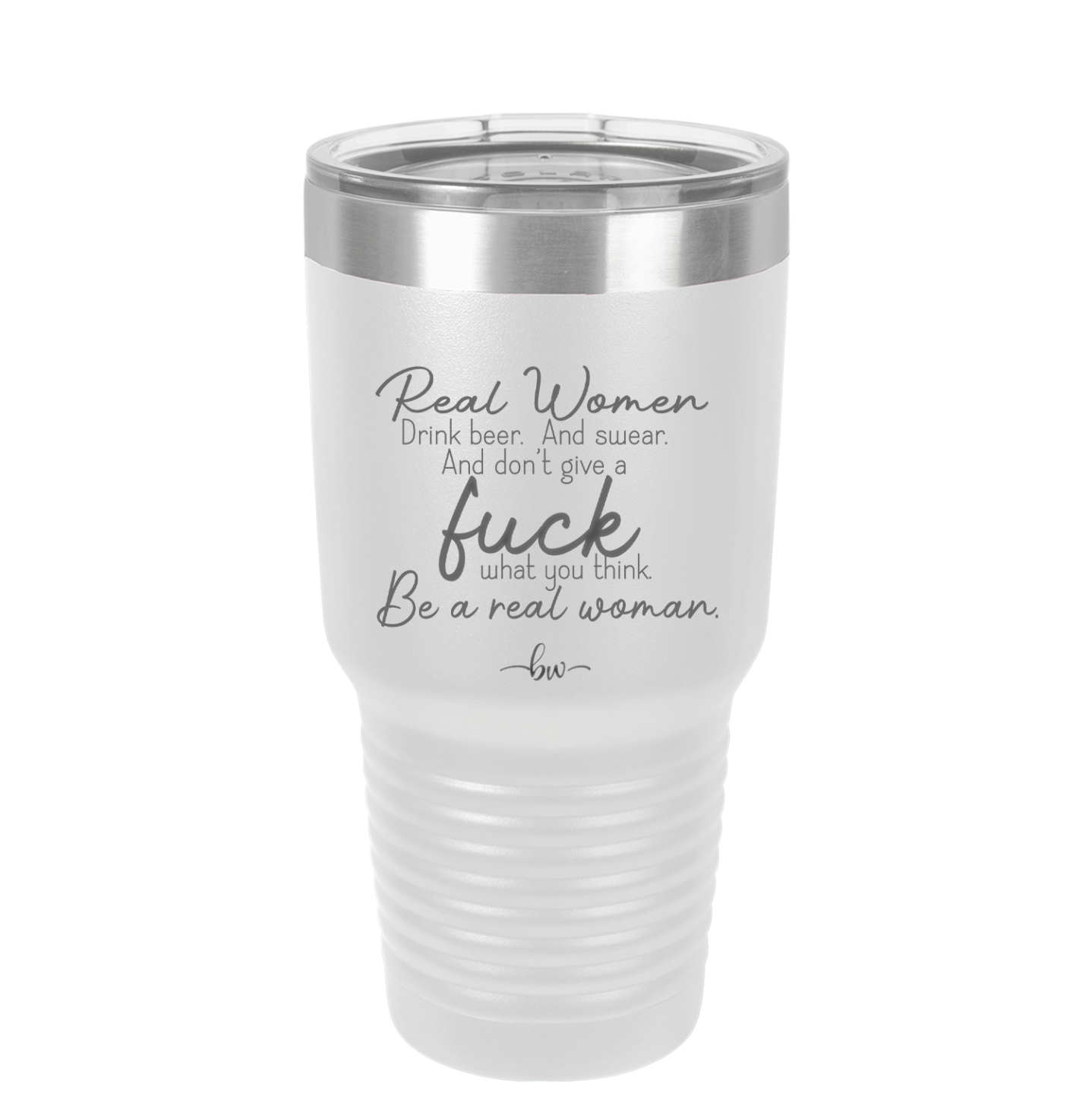 Real Women Drink Beer and Swear and Don't Give a Fuck What You Think - Laser Engraved Stainless Steel Drinkware - 2267 -