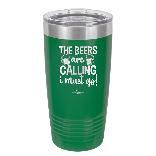 The Beers are Calling I Must Go - Laser Engraved Stainless Steel Drinkware - 2268 -