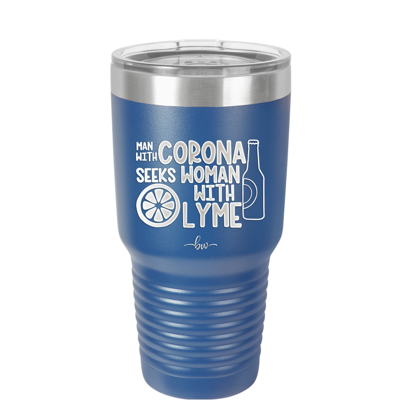 Man With Corona Seeks Woman with Lyme - Laser Engraved Stainless Steel Drinkware - 2272 -