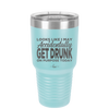 Looks Like I May Accidentally Get Drunk on Purpose Today - Laser Engraved Stainless Steel Drinkware - 2274 -