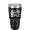 Of Course Size Matters No One Wants a Small Cup of Coffee - Laser Engraved Stainless Steel Drinkware - 2282 -