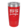 Nice Hot Cup of Fuckoffee - Laser Engraved Stainless Steel Drinkware - 2283 -