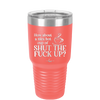 Nice Hot Cup of Shutthefuckup - Laser Engraved Stainless Steel Drinkware - 2284 -