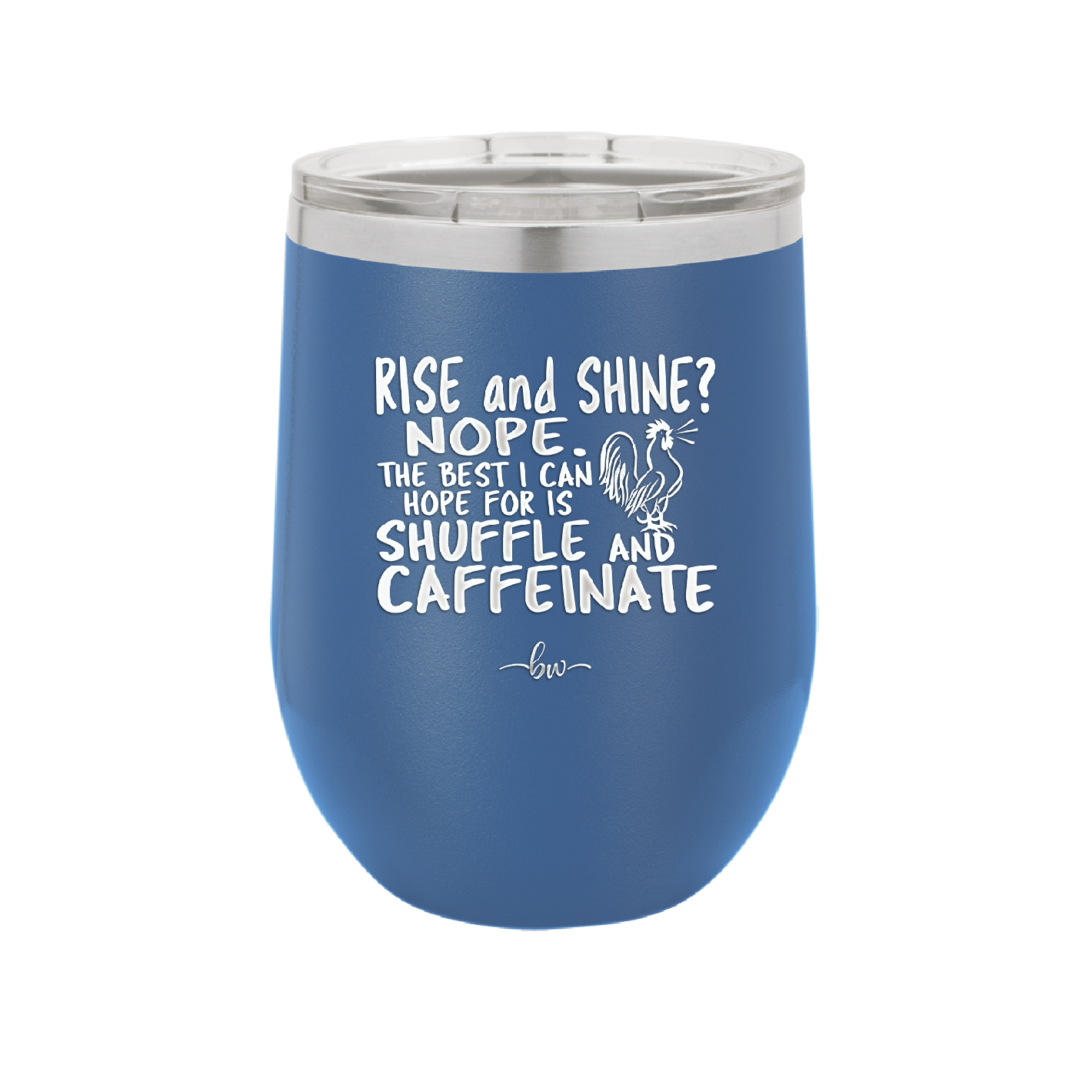 Rise and Shine Nope Best I Can Hope for is Shuffle and Caffeinate - Laser Engraved Stainless Steel Drinkware - 2285 -