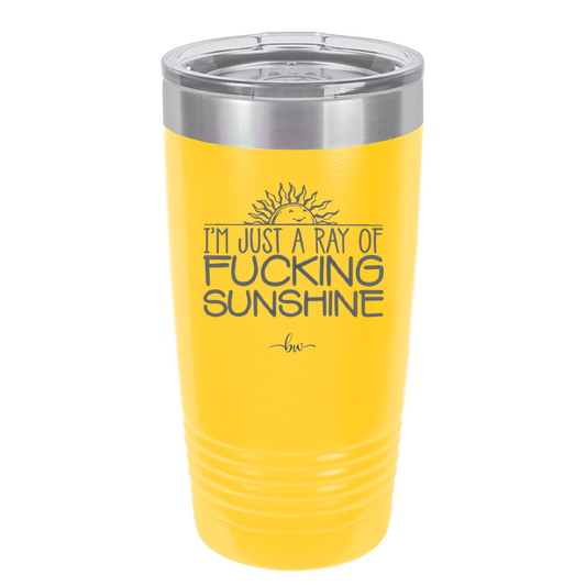 I'm Just a Ray of Fucking Sunshine - Laser Engraved Stainless Steel Drinkware - 2288 -