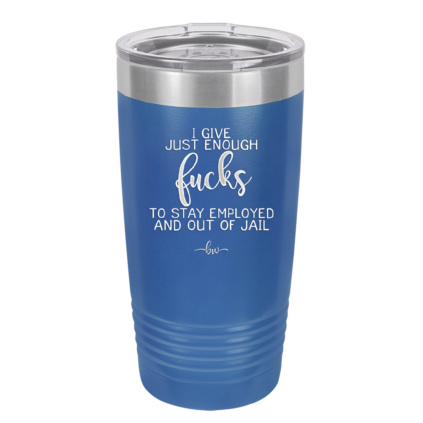 I Give Just Enough Fucks to Stay Employed and Out of Jail - Laser Engraved Stainless Steel Drinkware - 2291 -