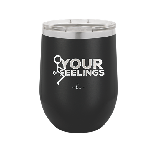 Fuck Your Feelings with Stick Figure - Laser Engraved Stainless Steel Drinkware - 2295 -