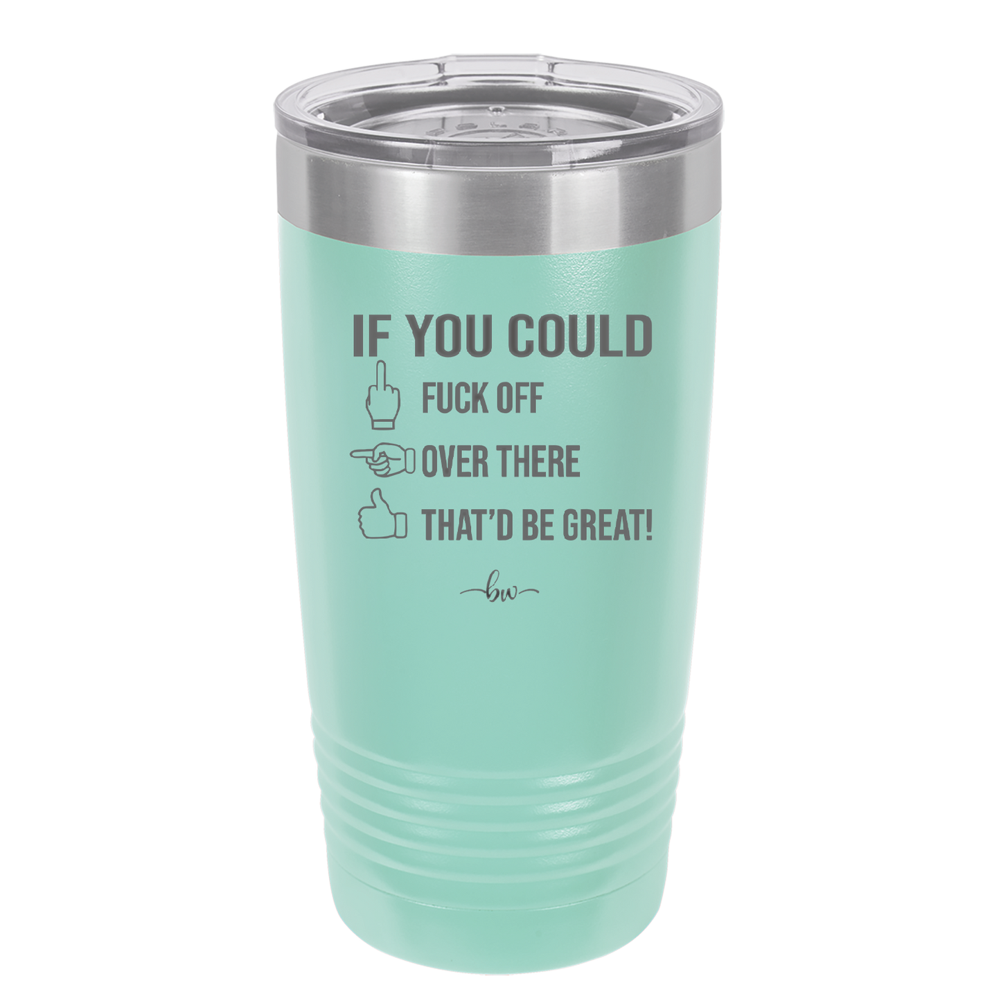 If You Could Fuck Off Over There That'd Be Great - Laser Engraved Stainless Steel Drinkware - 2296 -