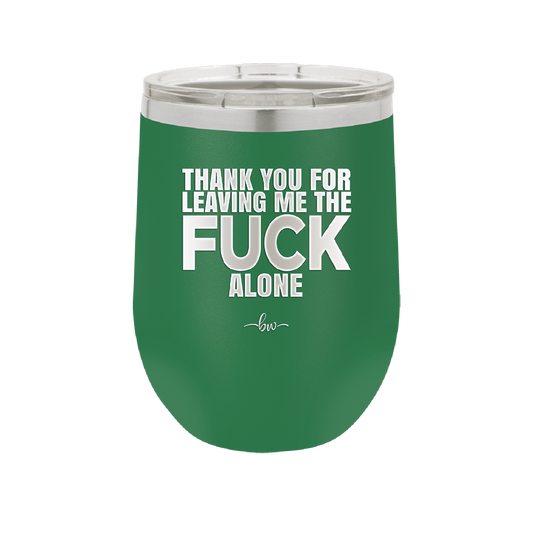 Thank You For Leaving Me the Fuck Alone - Laser Engraved Stainless Steel Drinkware - 2297 -