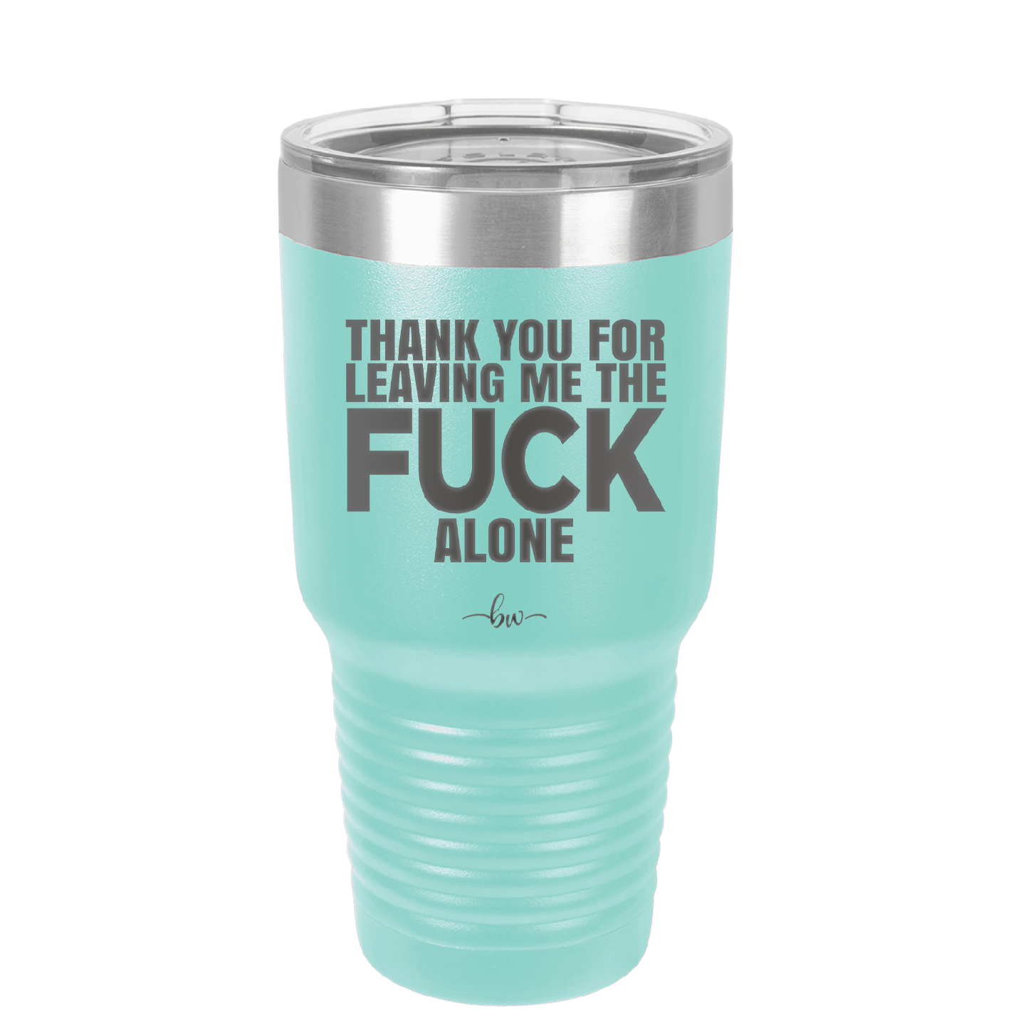 Thank You For Leaving Me the Fuck Alone - Laser Engraved Stainless Steel Drinkware - 2297 -