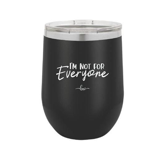 I'm Not For Everyone - Laser Engraved Stainless Steel Drinkware - 2299 -