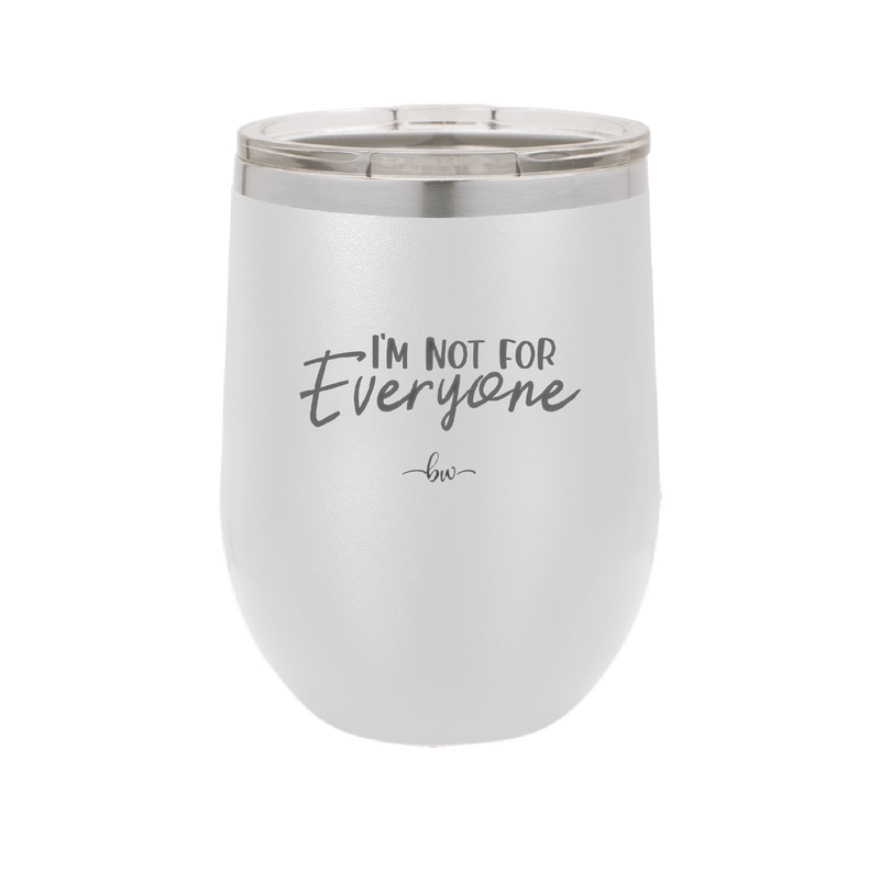 I'm Not For Everyone - Laser Engraved Stainless Steel Drinkware - 2299 -