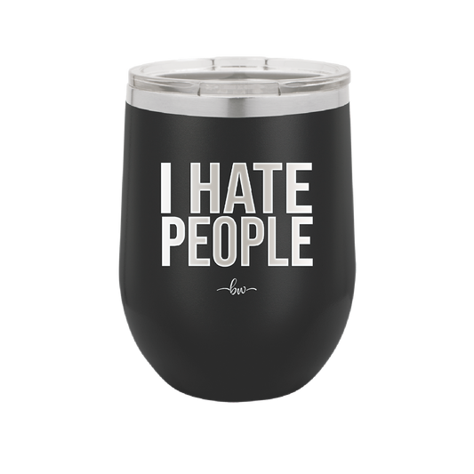 I Hate People - Laser Engraved Stainless Steel Drinkware - 2301 -