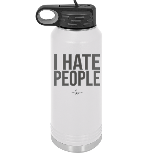 I Hate People - Laser Engraved Stainless Steel Drinkware - 2301 -