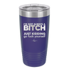 I'm Not Always a Bitch Just Kidding Go Fuck Yourself - Laser Engraved Stainless Steel Drinkware - 2312 -