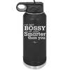 I'm Not Bossy I'm Just Smarter Than You - Laser Engraved Stainless Steel Drinkware - 2314 -