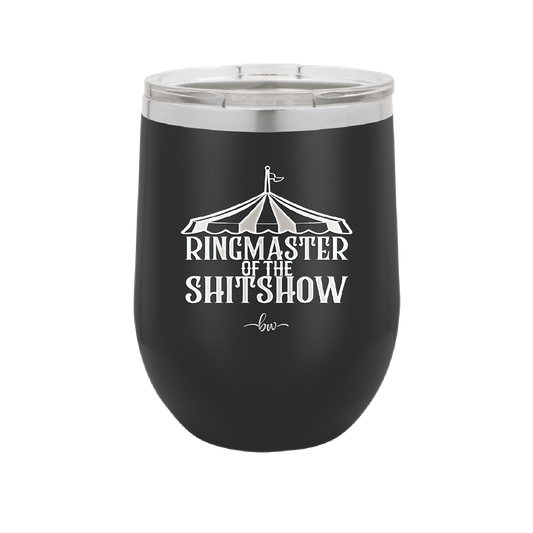 Ringmaster of the Shitshow - Laser Engraved Stainless Steel Drinkware - 2324 -