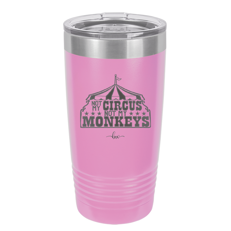 Not My Circus Not My Monkeys - Laser Engraved Stainless Steel Drinkware - 2325 -