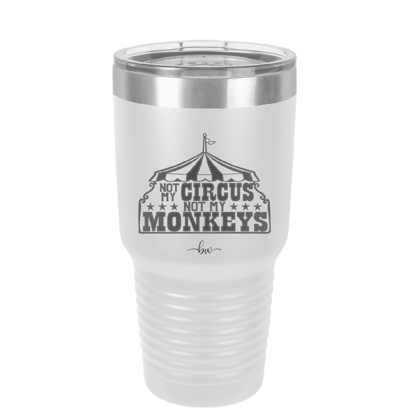 Not My Circus Not My Monkeys - Laser Engraved Stainless Steel Drinkware - 2325 -