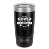 I'm So Hot I Have My Own Firefighter - Laser Engraved Stainless Steel Drinkware - 2338 -