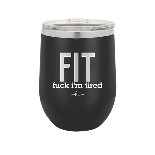 Fuck I'm Tired - Laser Engraved Stainless Steel Drinkware - 2344 -