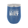 I Don't Mean to Brag But I Just Completed a 14-Day Diet - Laser Engraved Stainless Steel Drinkware - 2350-