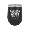 Actions Prove Who You Are Words Prove Who You Pretend to Be - Laser Engraved Stainless Steel Drinkware - 2353-