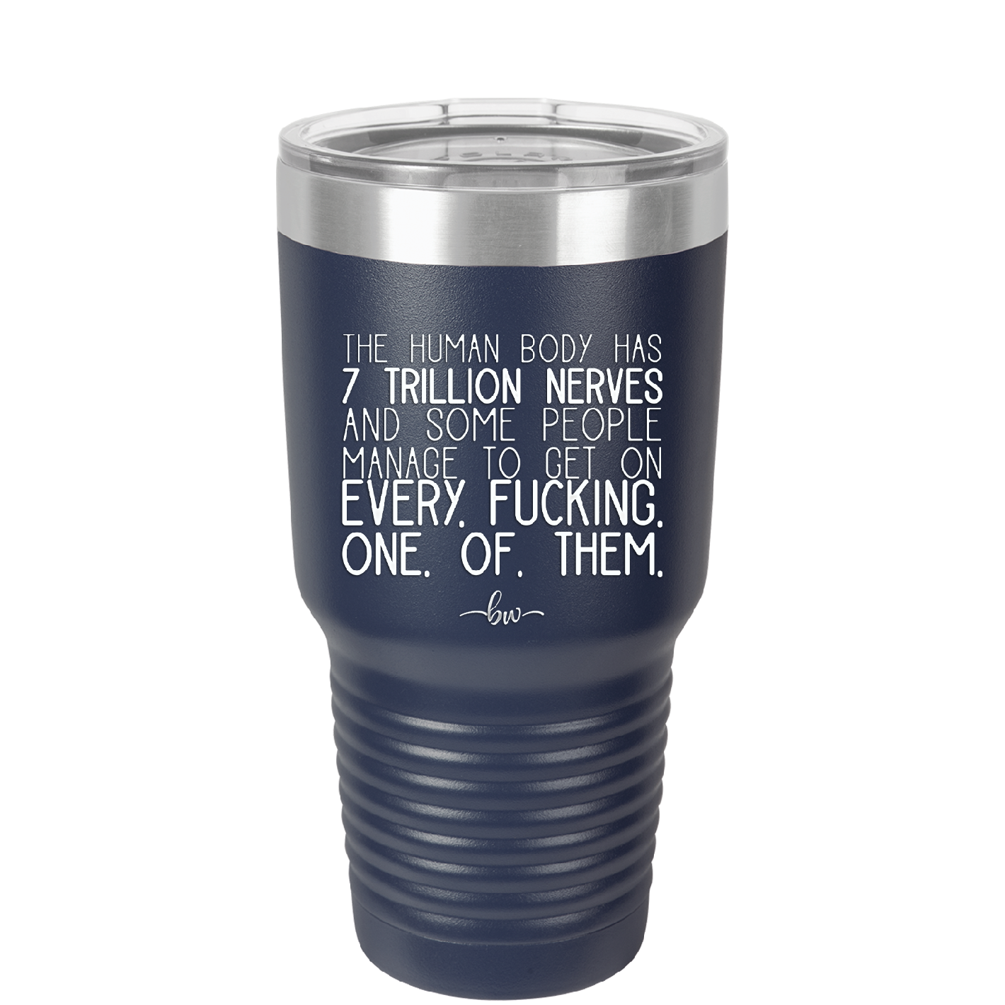 The Human Body Has 7 Trillion Nerves - Laser Engraved Stainless Steel Drinkware - 2362 -