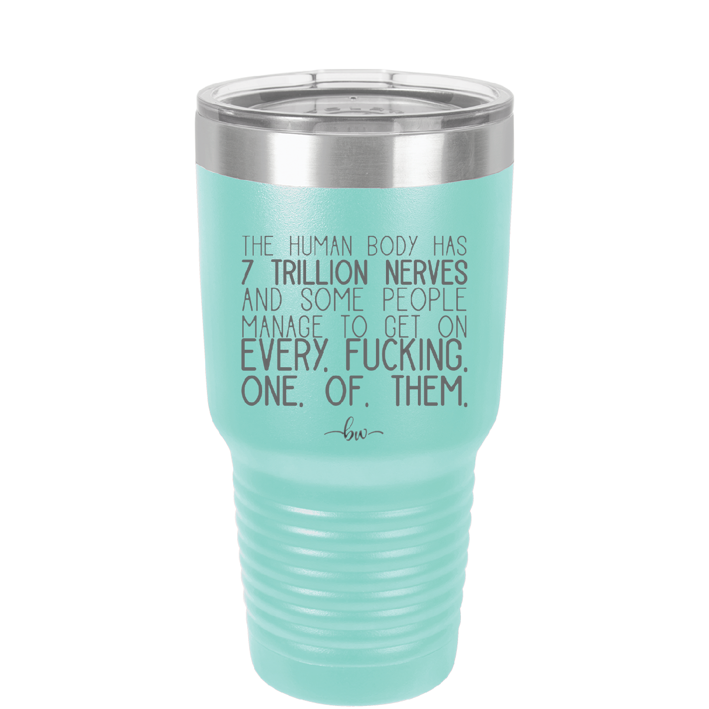The Human Body Has 7 Trillion Nerves - Laser Engraved Stainless Steel Drinkware - 2362 -